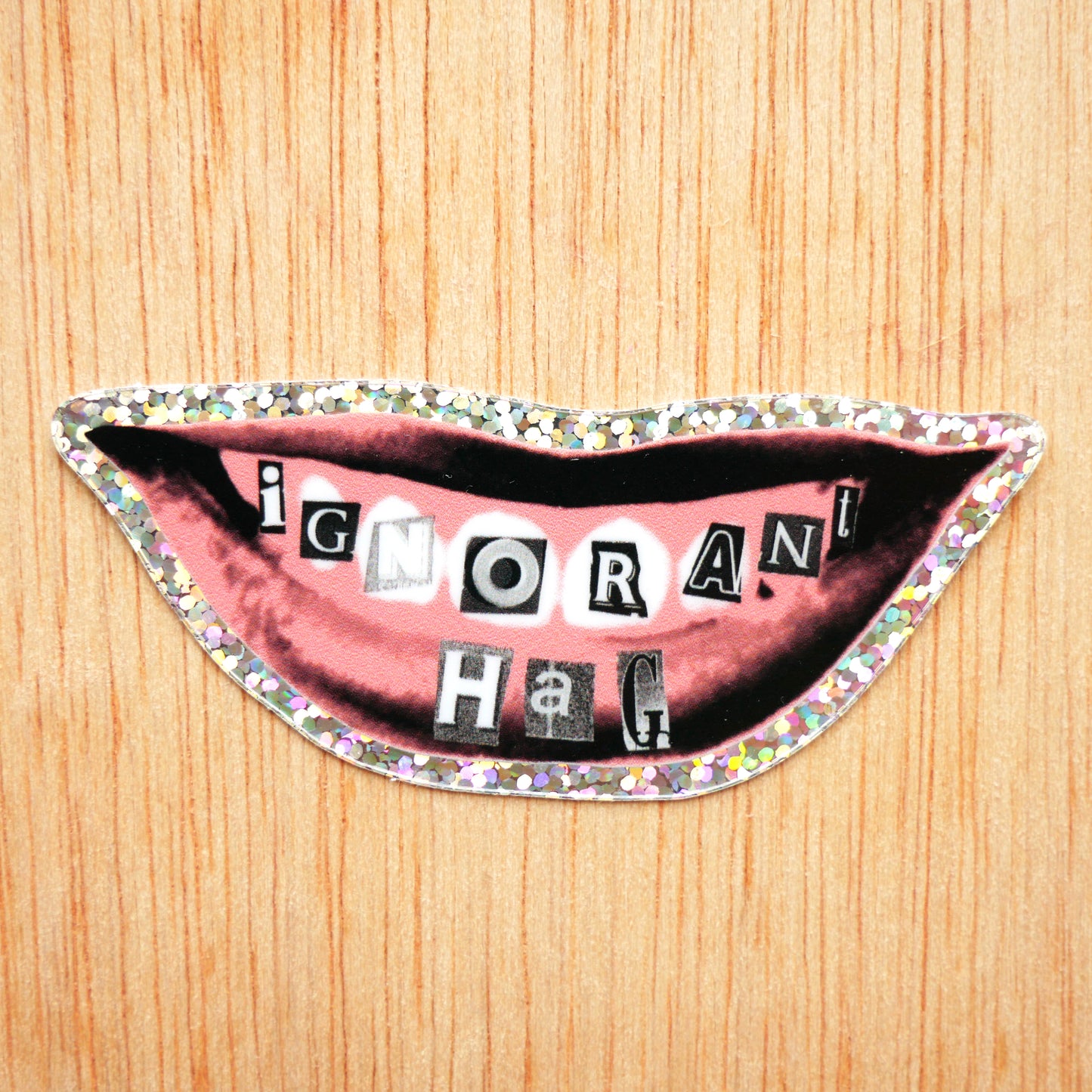 Ignorant Hag Glitter Sticker