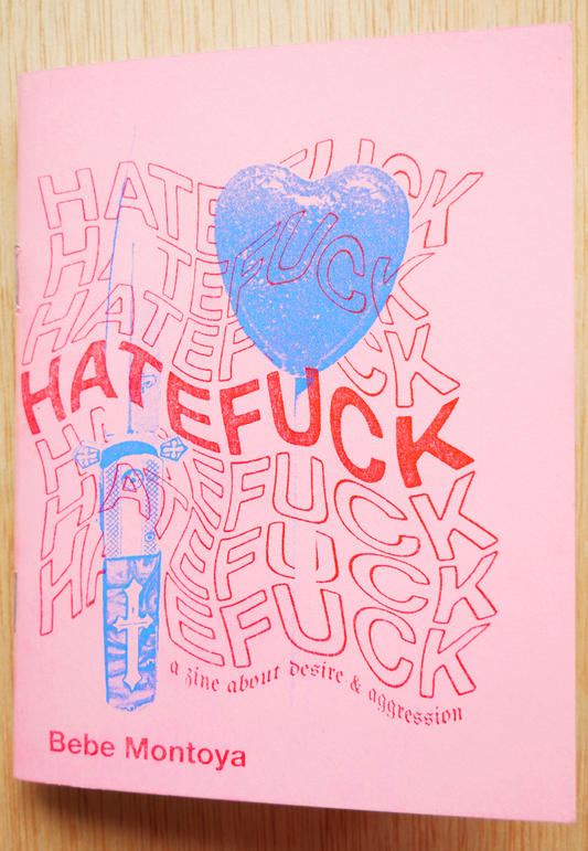 HATEFUCK: a zine about desire & aggression